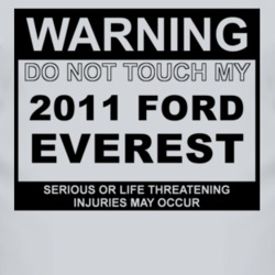 Warning Do Not Touch My 2011 Everest Funny Car T Shirt