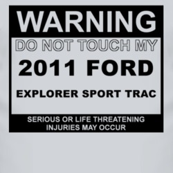 Warning Do Not Touch My 2011 Explorer Sport Trac Funny Car T Shirt