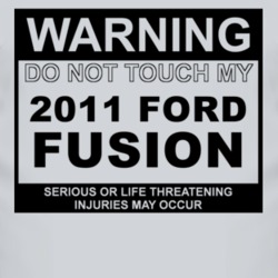 Warning Do Not Touch My 2011 Fusion Funny Car T Shirt