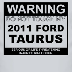 Warning Do Not Touch My 2011 Taurus Funny Car T Shirt
