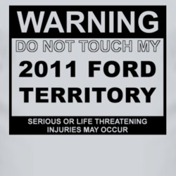 Warning Do Not Touch My 2011 Territory Funny Car T Shirt