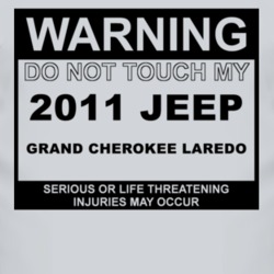 Warning Do Not Touch My 2011 Grand Cherokee Laredo Funny Car T Shirt