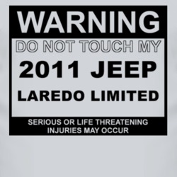 Warning Do Not Touch My 2011 Laredo Limited Funny Car T Shirt