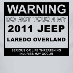 Warning Do Not Touch My 2011 Laredo Overland Funny Car T Shirt