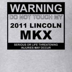 Warning Do Not Touch My 2011 Lincoln MKX Funny Car T Shirt