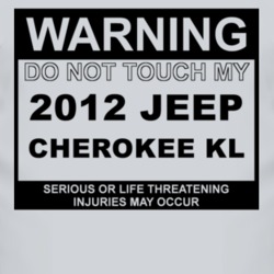 Warning Do Not Touch My 2012 Cherokee KL Funny Car T Shirt