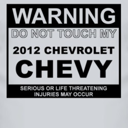 Warning Do Not Touch My 2012 Chevy Chevy Funny Car T Shirt
