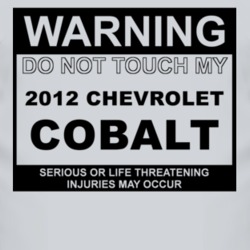 Warning Do Not Touch My 2012 Chevy Cobalt Funny Car T Shirt