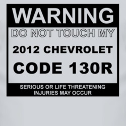 Warning Do Not Touch My 2012 Chevy Code 130R Funny Car T Shirt