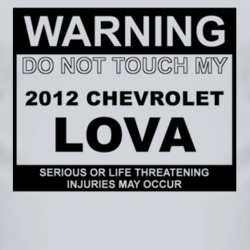 Warning Do Not Touch My 2012 Chevy Lova Funny Car T Shirt