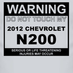 Warning Do Not Touch My 2012 Chevy N200 Funny Car T Shirt