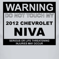 Warning Do Not Touch My 2012 Chevy Niva Funny Car T Shirt