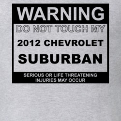 Warning Do Not Touch My 2012 Chevy Suburban Funny Car T Shirt