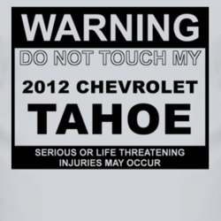 Warning Do Not Touch My 2012 Chevy Tahoe Funny Car T Shirt
