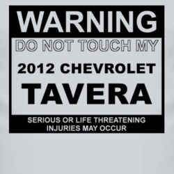 Warning Do Not Touch My 2012 Chevy Tavera Funny Car T Shirt