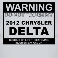 Warning Do Not Touch My 2012 Chrysler Delta Funny Car T Shirt