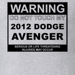 Warning Do Not Touch My 2012 Dodge Avenger Funny Car T Shirt