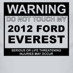 Warning Do Not Touch My 2012 Everest Funny Car T Shirt