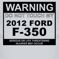 Warning Do Not Touch My 2012 F-350 Funny Car T Shirt