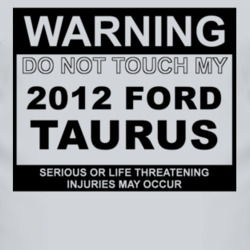 Warning Do Not Touch My 2012 Taurus Funny Car T Shirt