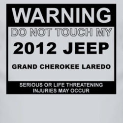 Warning Do Not Touch My 2012 Grand Cherokee Laredo Funny Car T Shirt