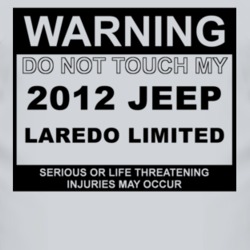 Warning Do Not Touch My 2012 Laredo Limited Funny Car T Shirt