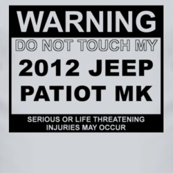 Warning Do Not Touch My 2012 Patiot MK Funny Car T Shirt