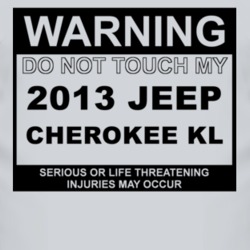 Warning Do Not Touch My 2013 Cherokee KL Funny Car T Shirt