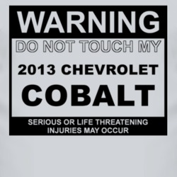 Warning Do Not Touch My 2013 Chevy Cobalt Funny Car T Shirt