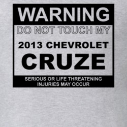 Warning Do Not Touch My 2013 Chevy Cruze Funny Car T Shirt