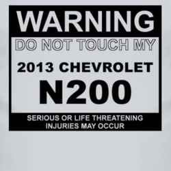 Warning Do Not Touch My 2013 Chevy N200 Funny Car T Shirt