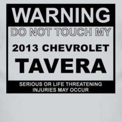 Warning Do Not Touch My 2013 Chevy Tavera Funny Car T Shirt