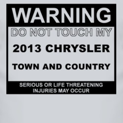 Warning Do Not Touch My 2013 Chrysler Town and Country Funny Car T Shi