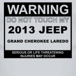 Warning Do Not Touch My 2013 Grand Cherokee Laredo Funny Car T Shirt