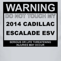 Warning Do Not Touch My 2014 Cadillac Escalade ESV Funny Car T Shirt