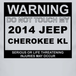 Warning Do Not Touch My 2014 Cherokee KL Funny Car T Shirt