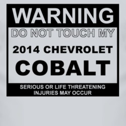 Warning Do Not Touch My 2014 Chevy Cobalt Funny Car T Shirt