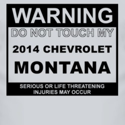 Warning Do Not Touch My 2014 Chevy Montana Funny Car T Shirt