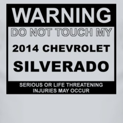 Warning Do Not Touch My 2014 Chevy Silverado Funny Car T Shirt