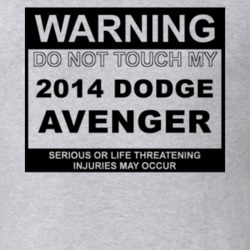 Warning Do Not Touch My 2014 Dodge Avenger Funny Car T Shirt