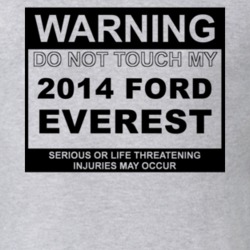 Warning Do Not Touch My 2014 Everest Funny Car T Shirt