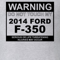 Warning Do Not Touch My 2014 F-350 Funny Car T Shirt
