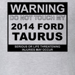 Warning Do Not Touch My 2014 Taurus Funny Car T Shirt