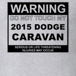 Warning Do Not Touch My 2015 Dodge Caravan Funny Car T Shirt