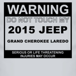 Warning Do Not Touch My 2015 Grand Cherokee Laredo Funny Car T Shirt