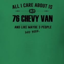 All I Care About 1976 Chev Van And Beer Funny T Shirt