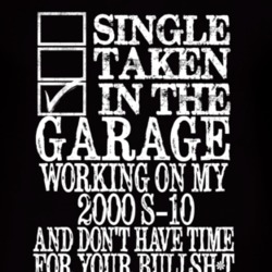 Single Taken In The Garage With 2000 Chevy S-10 T Shirt