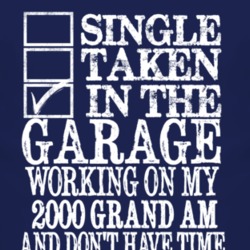 Single Taken In The Garage With 2000 Pontiac Grand Am T Shirt