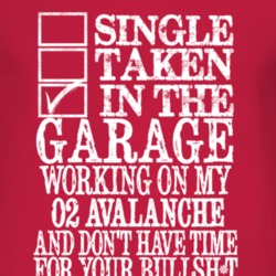 Single Taken In The Garage With 2002 Chevy Avalanche T Shirt