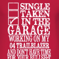 Single Taken In The Garage With 2004 Chevy TrailBlazer T Shirt